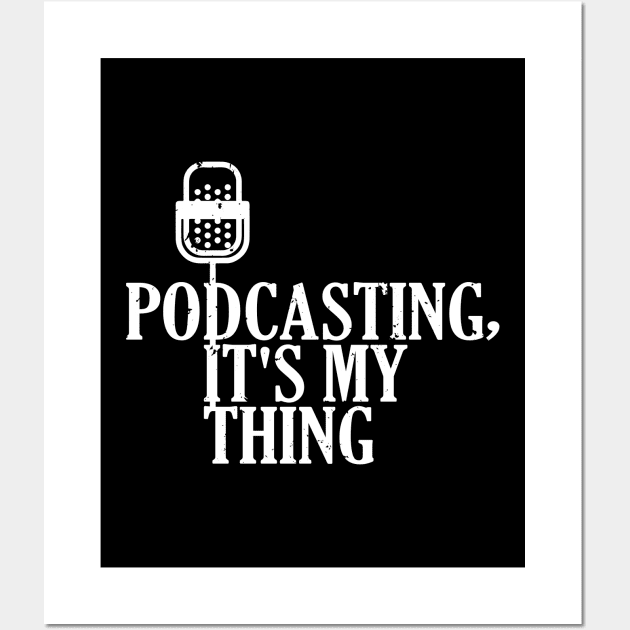 Podcasting, It's My Thing Funny Podcasters Wall Art by theperfectpresents